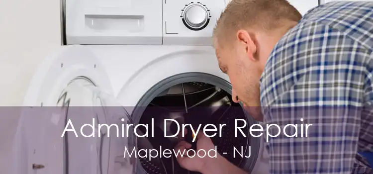 Admiral Dryer Repair Maplewood - NJ