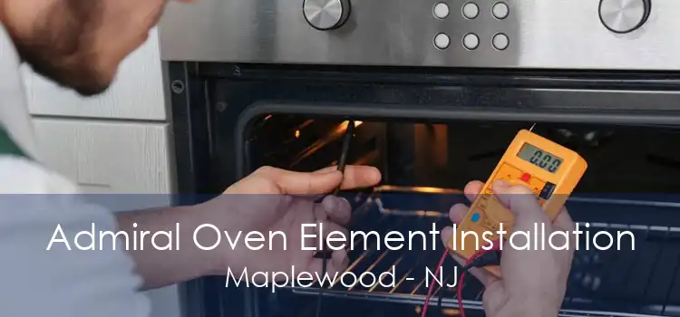 Admiral Oven Element Installation Maplewood - NJ