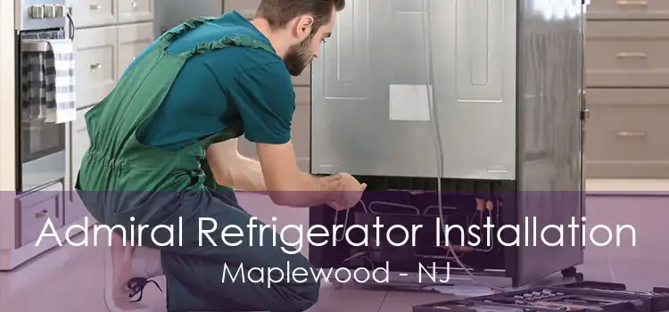 Admiral Refrigerator Installation Maplewood - NJ