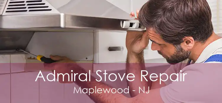 Admiral Stove Repair Maplewood - NJ