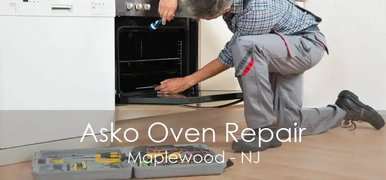 Asko Oven Repair Maplewood - NJ