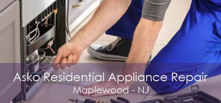 Asko Residential Appliance Repair Maplewood - NJ