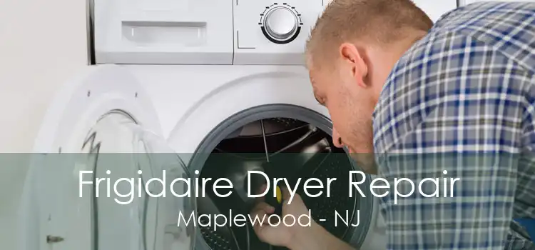 Frigidaire Dryer Repair Maplewood - NJ