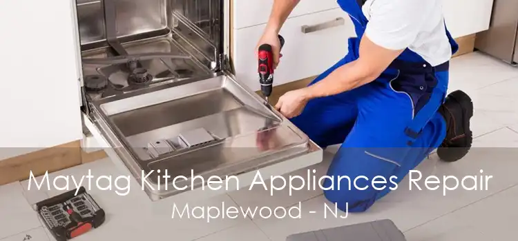 Maytag Kitchen Appliances Repair Maplewood - NJ