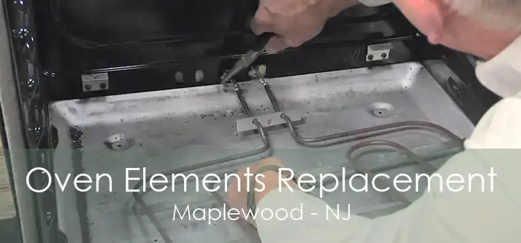 Oven Elements Replacement Maplewood - NJ