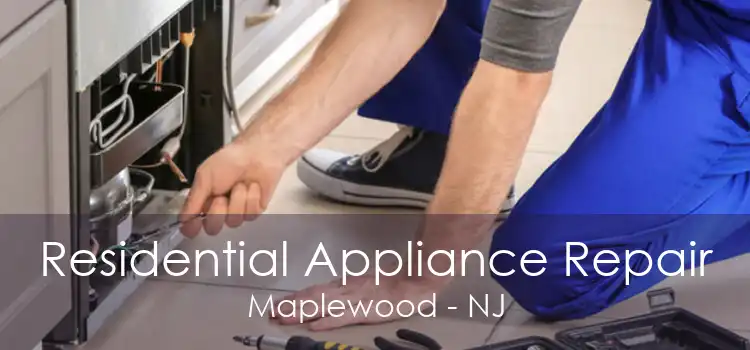 Residential Appliance Repair Maplewood - NJ