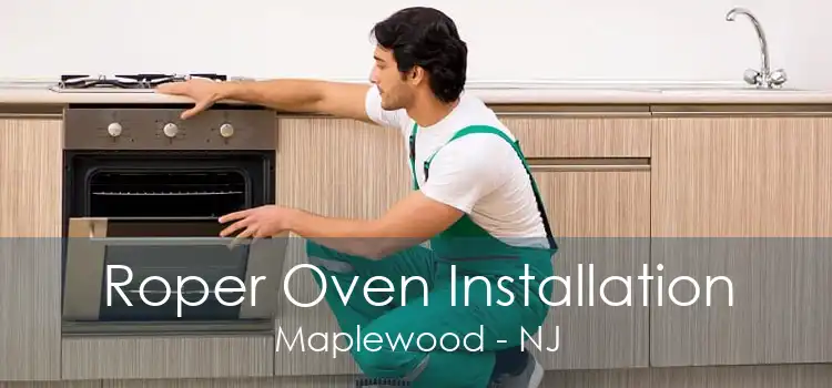 Roper Oven Installation Maplewood - NJ