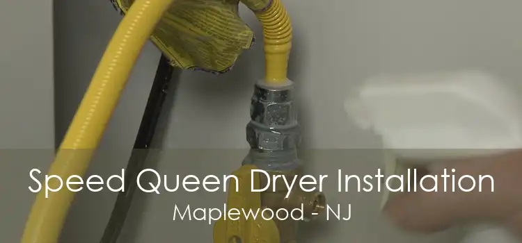 Speed Queen Dryer Installation Maplewood - NJ