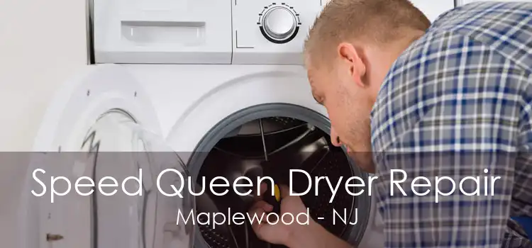 Speed Queen Dryer Repair Maplewood - NJ