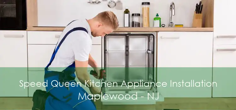 Speed Queen Kitchen Appliance Installation Maplewood - NJ