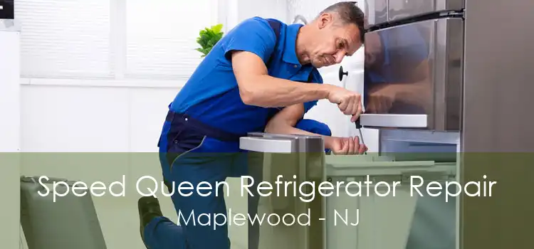 Speed Queen Refrigerator Repair Maplewood - NJ