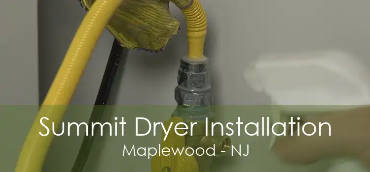 Summit Dryer Installation Maplewood - NJ