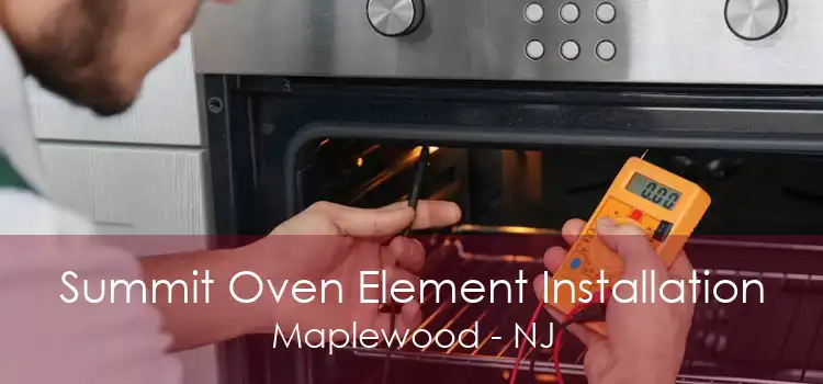 Summit Oven Element Installation Maplewood - NJ