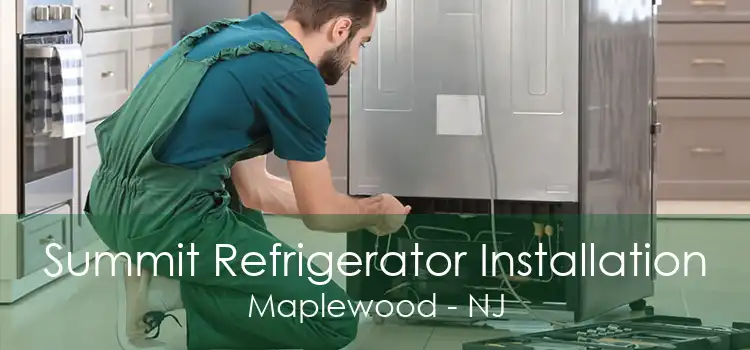 Summit Refrigerator Installation Maplewood - NJ