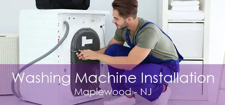 Washing Machine Installation Maplewood - NJ