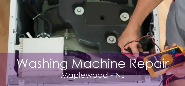 Washing Machine Repair Maplewood - NJ